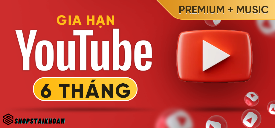 YouTube Premium + YouTube Music 6 tháng - Gia hạn chính chủ